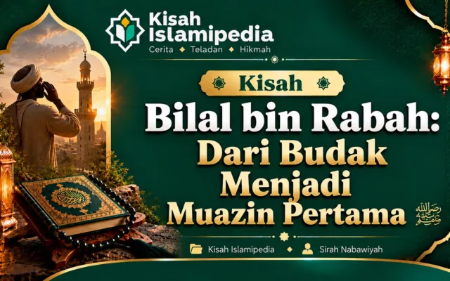 Bilal bin Rabah Dari Budak Menjadi Muazin Pertama