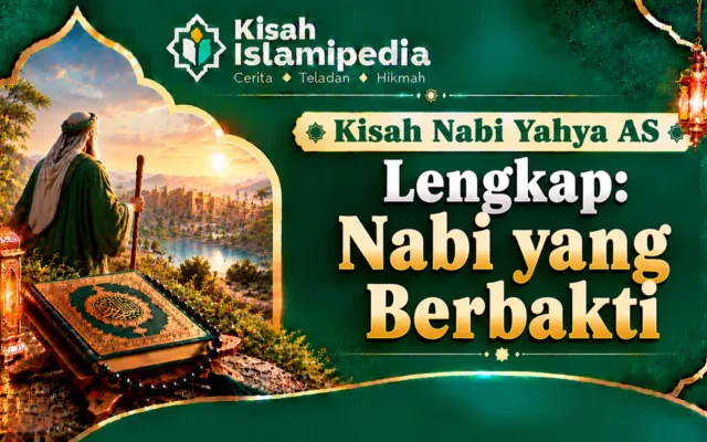 Kisah Nabi Yahya AS Lengkap Nabi yang Berbakti