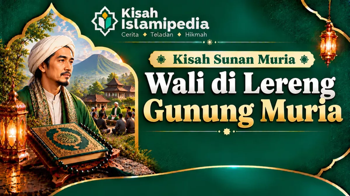 Kisah Sunan Muria: Wali di Lereng Gunung Muria