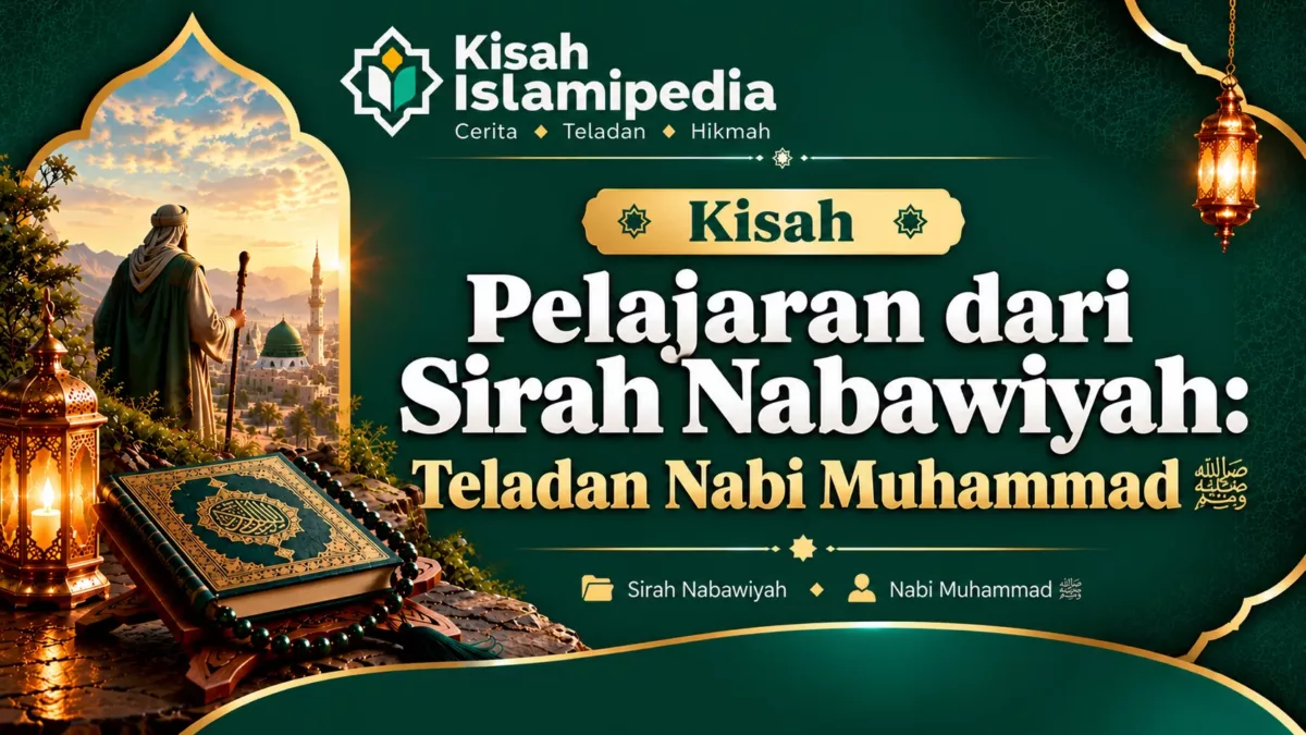 Pelajaran dari Sirah Nabawiyah Teladan Nabi Muhammad ﷺ