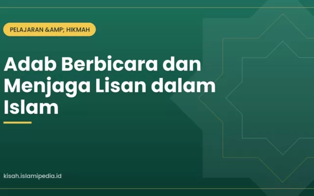 Adab Berbicara dan Menjaga Lisan dalam Islam