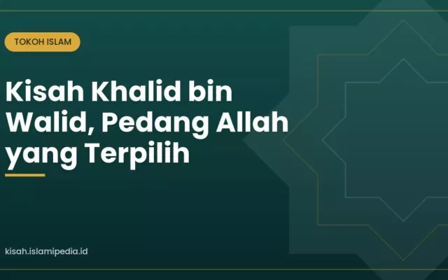 Kisah Khalid bin Walid, Pedang Allah yang Terpilih