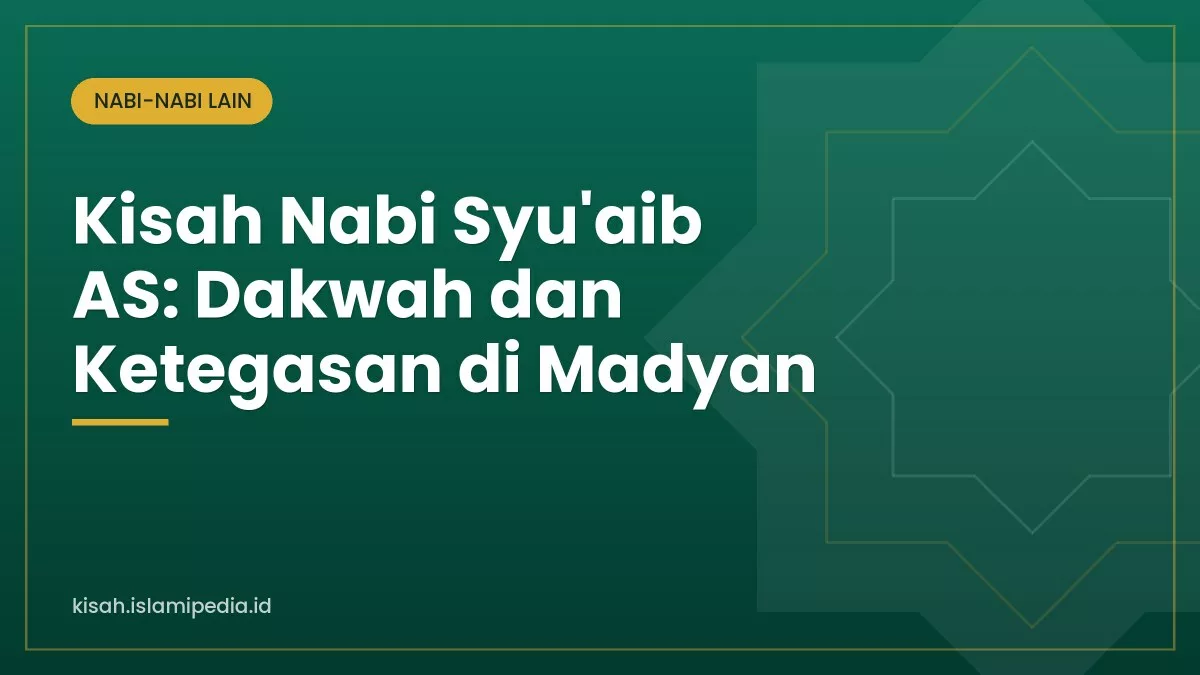 Kisah Nabi Syu’aib AS: Dakwah dan Ketegasan di Madyan
