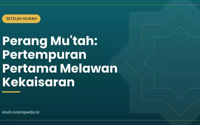 Perang Mu'tah: Pertempuran Pertama Melawan Kekaisaran