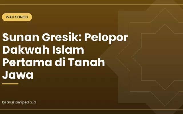 Sunan Gresik: Pelopor Dakwah Islam Pertama di Tanah Jawa